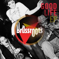 Brassroots - Good Life EP (2010) / jazz, brass, roots music, UK