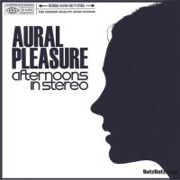Afternoons In Stereo "Aural Pleasure" (2004) / Chillout, Lounge, Downtempo, Trip-Hop