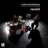 Mikrokolektyw - Revisit (2010) /electronic, avant-garde, jazz Mikrokolektyw - Revisit (2010) /electronic, avant-garde, jazz