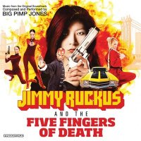 Big Pimp Jones - Jimmy Ruckus & The Five Fingers Of Death (2010) / Funk, Breakbeat