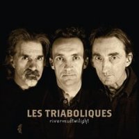 Les Triaboliques - Rivermudtwilight (2009) / World Music, Ethnic, Steb Les Triaboliques - Rivermudtwilight (2009) / World Music, Ethnic, Steb