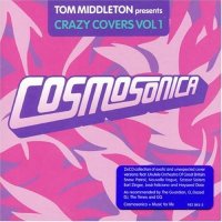 Tom Middleton Presents Crazy Covers vol.1 & 2 (2005, 2007) Family Recordings / музыкальный винигрет