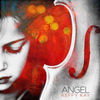 Keffy Kay - Angel (2011) / trip-hop, downtempo, acoustic, electronic Keffy Kay - Angel (2011) / trip-hop, downtempo, acoustic, electronic