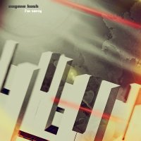 Eugene Kush - I'm Sorry (2011) / Ambient, Piano, Electronic, Dubstep