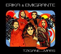 Erika & Emigrante - Tzigane from Mars (2009) world, gypsy, ethno-rock, reggae