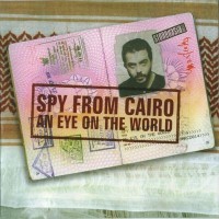 Spy From Cairo - An Eye On The World (2003) / Electronic, Ethnic, Dub, Downtempo