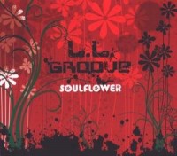 L.L.Groove - Soulflower (2009) / Funky Breaks, Nu Jazz L.L.Groove - Soulflower (2009) / Funky Breaks, Nu Jazz