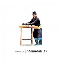 Oreka TX – Nomadak Tx (2006) / world, crossculture, txalaparta, kalimba, sitar, throat-singing etc. Oreka TX – Nomadak Tx (2006) / world, crossculture, txalaparta, kalimba, sitar, throat-singing etc.