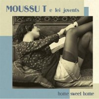 Moussu T e Lei Jovents - Home Sweet Home (2008) / French Pop, Blues, Reggae
