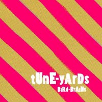 tUnE-yArDs - BiRd-BrAiNs (2009) / Indi, Electronic, Freak-Folk, Psychedelic Folk, Experimental