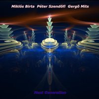 Miklos Birta, Peter Szendofi, Gergo Mits / Next Generation (1998) / Fusion, Jazz-Rock