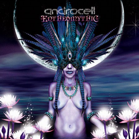 Androcell - Entheomythic (2010) / psy аmbient, dub, tribal, downtempo Androcell - Entheomythic (2010) / psy аmbient, dub, tribal, downtempo