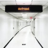 Moby - Destroyed [iTunes Japan Edition] (2011) / electronic, ambient