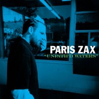 Paris Zax - Unpath'd Waters (2005) / abstract trip - hop, instrumental hip - hop, lossless Paris Zax - Unpath'd Waters (2005) / abstract trip - hop, instrumental hip - hop, lossless