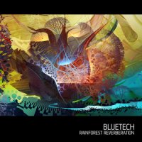 Bluetech - Rainforest Reverberation (2011)  / Ambient, Psychill, Downtempo, IDM