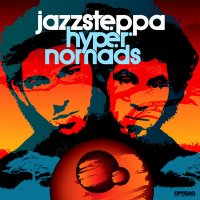 Jazzsteppa - Hyper Nomads (2011)  / Dubstep, Electronic, Drum'n'Bass