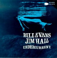 Bill Evans & Jim Hall - Undercurrent (1962) / Jazz