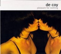 De Coy - Pleasure for Nothing (2004) / trip-hop, downtempo, darkwave, electronic