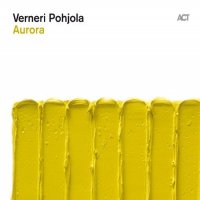 Verneri Pohjola - Aurora (2011) /  Contemporary Jazz, Modern Jazz, ACT