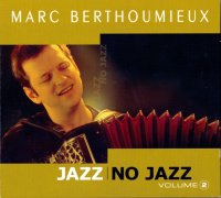 Marc Berthoumieux – Jazz No Jazz - Volume 1 & 2 (2004) / French Jazz, Accordion