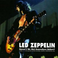 Led Zeppelin - Haven`t We Met Somewhere Before [Bootleg, 17.03.1975] (2011) / Hard Rock