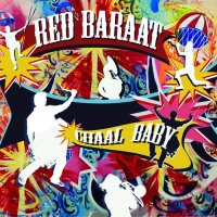 Red Baraat - Chaal Baby (2010) / dhol'n'brass, bhangra funk