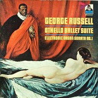 George Russell - Othello Ballet Suite/Electronic Organ Sonata No. 1 (1968)/ Free Jazz, Big Band