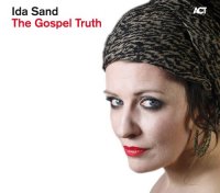 Ida Sand "The Gospel Truth" (2011) / soul, gospel, pop, covers, ACT