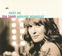 Ida Sand - Meet me around midnight (2007) / jazz, soul, pop, vocalist, covers, ACT