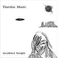 Thurston Moore - Demolished Thoughts (2011) indie rock, acoustic Thurston Moore - Demolished Thoughts (2011) indie rock, acoustic