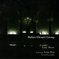 Bal&#225;zs Elem&#233;r Group -  Early Music (2007) / Contemporary Jazz, Baroque