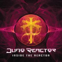 Juno Reactor - Inside the Reactor (2011) / Goa Trance, Tribal, Remixes