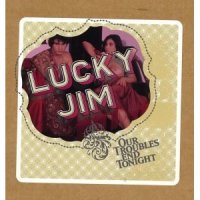 Lucky Jim - Our Troubles End Tonight (2004) / Indie Pop, Indie Rock