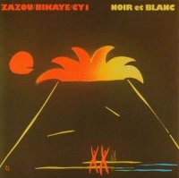 Zazou, Bikaye, CY 1 – Noir Et Blanc (1983) / electrofunk, analog synth, experimental, european-african ethno fusion