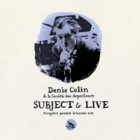 Denis Colin - Subject to Live (2011) / Avant-Garde, Contemporary Jazz