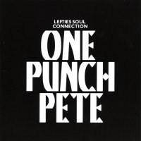 Lefties Soul Connection - One Punch Pete (2011) / Funk, Soul