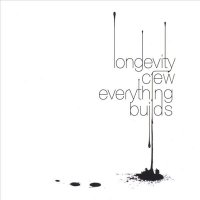 Longevity Crew - Everything Builds (2005) / hip-hop, rap, jazzy, beats