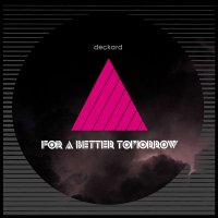 Deckard - For A Better Tomorrow (2011) / trip-hop, downtempo, experimental, Germany