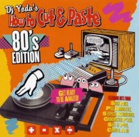 DJ Yoda - How To Cut & Paste 80's Edition (2003) / 80's, Pop, Electro, Rock, Oldschool Hip-Hop, Disco, Turntablism