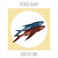 Patrick Bishop - Birds Of Lima (2011) / acoustic, piano, singer-songwriter