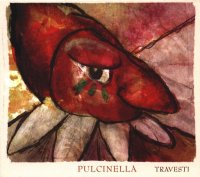 Pulcinella - Travesti (2011) / Chamber Jazz, Avant-Garde