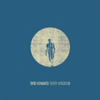 Ben Howard - Every Kingdom [Deluxe Edition] (2011) / acoustic folk