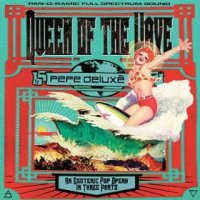 Pepe Deluxe "Queen of the Wave" (2012) / breaks, electronic, experimental, funk, progressive.rock, psychedelic, rock