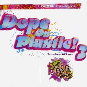Dope On Plastic Compilations (1994–2001) / BreakBeat, Trip-Hop, Dope Beats, Future Jazz, Big Beat, Hip-Hop, Groove, UK, React Music Dope On Plastic Compilations (1994–2001) / BreakBeat, Trip-Hop, Dope Beats, Future Jazz, Big Beat, Hip-Hop, Groove, UK, React Music