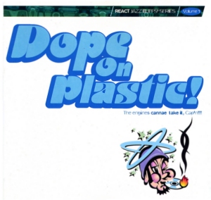 Dope On Plastic Compilations (1994–2001) / BreakBeat, Trip-Hop, Dope Beats, Future Jazz, Big Beat, Hip-Hop, Groove, UK, React Music Dope On Plastic Compilations (1994–2001) / BreakBeat, Trip-Hop, Dope Beats, Future Jazz, Big Beat, Hip-Hop, Groove, UK, React Music