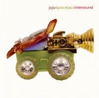 Ju Ju Space Jazz - Intersound (2000) / Breaks, Аcid Jazz, Trip Hop, Downtempo, Experimental Ju Ju Space Jazz - Intersound (2000) / Breaks, Аcid Jazz, Trip Hop, Downtempo, Experimental