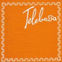 Telebossa- Telebossa (2011)/minimal, experimental bossa, cello Telebossa- Telebossa (2011)/minimal, experimental bossa, cello