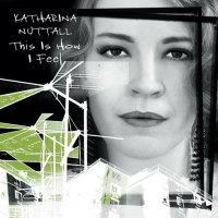 Katharina Nuttall - Turn Me On (2011), Discography / Indie Rock, Alt. Rock, Female Vocal, Post-Punk