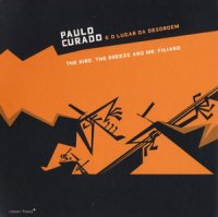 Paulo Curado e d Lugar da Desordem - The bird, the breeze and Mr. Filiano (2008)/ Free Jazz, Free Improvisation, Clean Feed