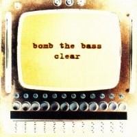 Bomb The Bass (1994-1995) / clear trip-hop, downtempo, dub Bomb The Bass (1994-1995) / clear trip-hop, downtempo, dub